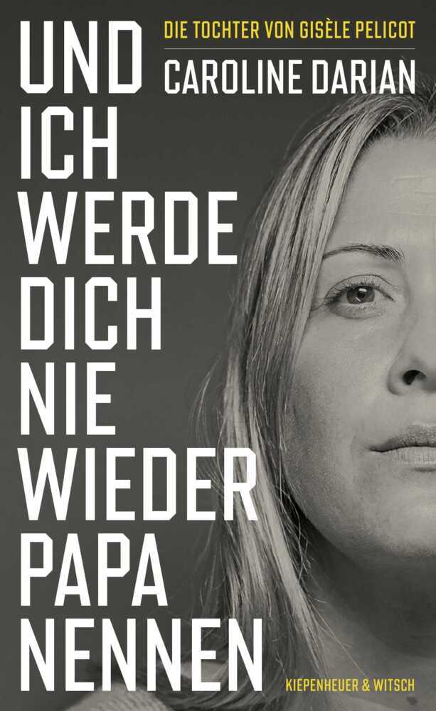 Und ich werde dich nie wieder Papa nennen (Caroline Darian)