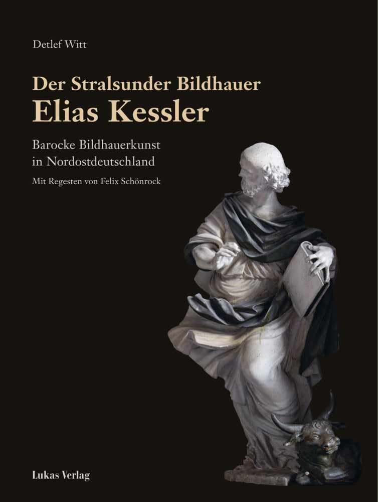 Der Stralsunder Bildhauer Elias Kessler (Detlef Witt)