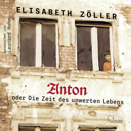 Anton oder Die Zeit des unwerten Lebens, 4 Audio-CD (Elisabeth Zöller)