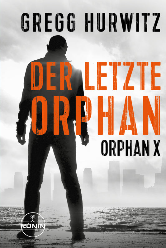 Der letzte Orphan. Ein Orphan X Thriller von Gregg Hurwitz (Gregg Hurwitz)