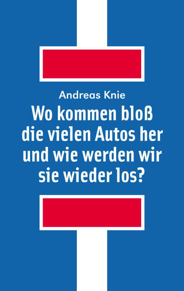 Wo kommen bloß die vielen Autos her - und wie werden wir sie wieder los (Andreas Knie)