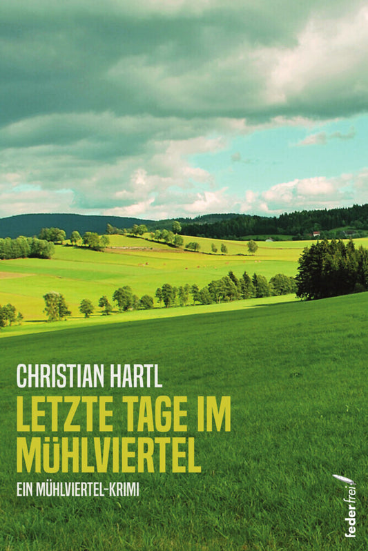 Letzte Tage im Mühlviertel (Christian Hartl)