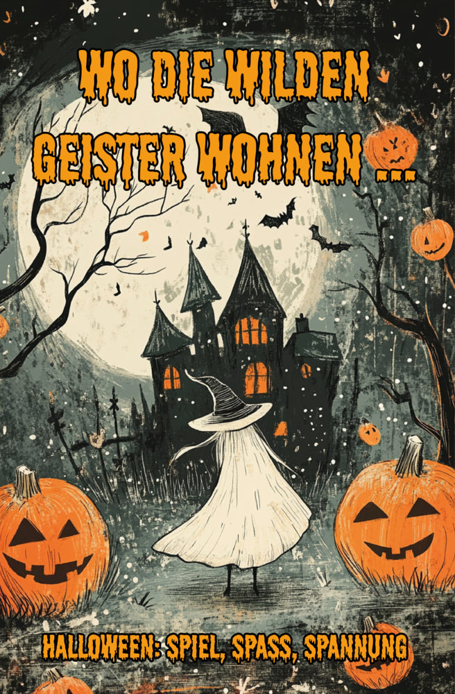 Wo die wilden Geister wohnen ... Halloween: Spiel, Spaß, Spannung (Nanja Holland)