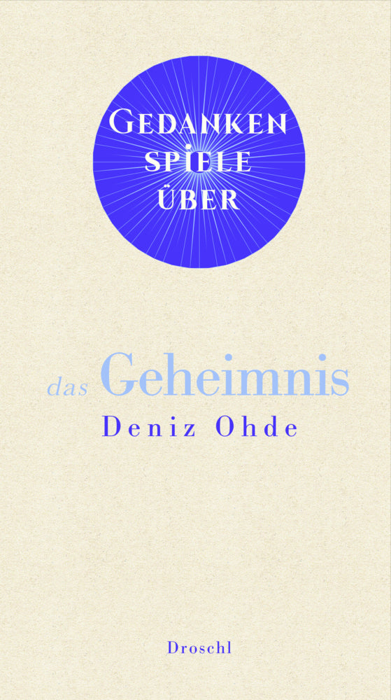 Gedankenspiele über das Geheimnis (Deniz Ohde)