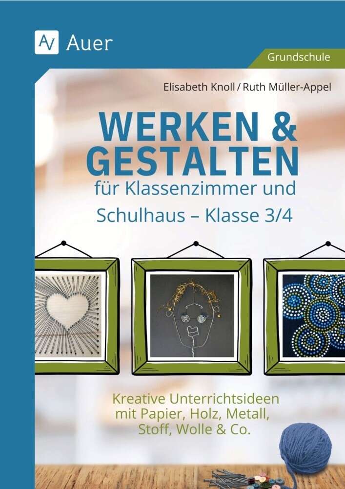 Werken & Gestalten für Klassenzimmer und Schulhaus (Elisabeth Knoll)