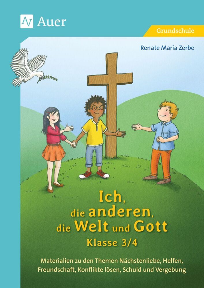 Ich, die anderen, die Welt und Gott, Klasse 3/4 (Renate Maria Zerbe)