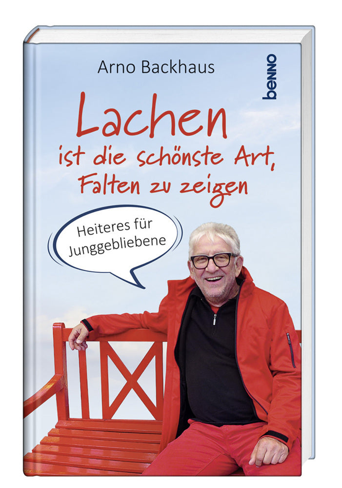 Lachen ist die schönste Art, Falten zu zeigen (Arno Backhaus)