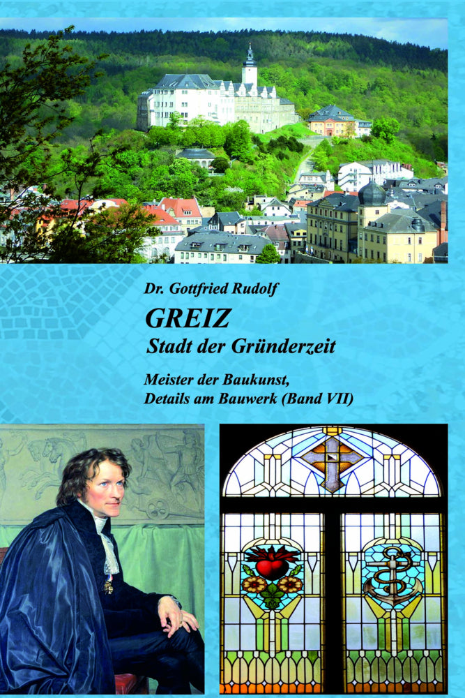 GREIZ - Stadt der Gründerzeit (Bd. VII) (Gottfried Rudolf)