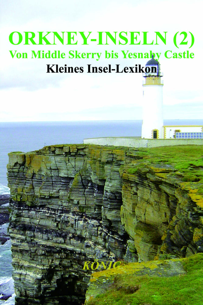 Orkney-Inseln - Band 2 - Von Middle Skerry bis Yesnaby Castle (Gerd Elmar König)