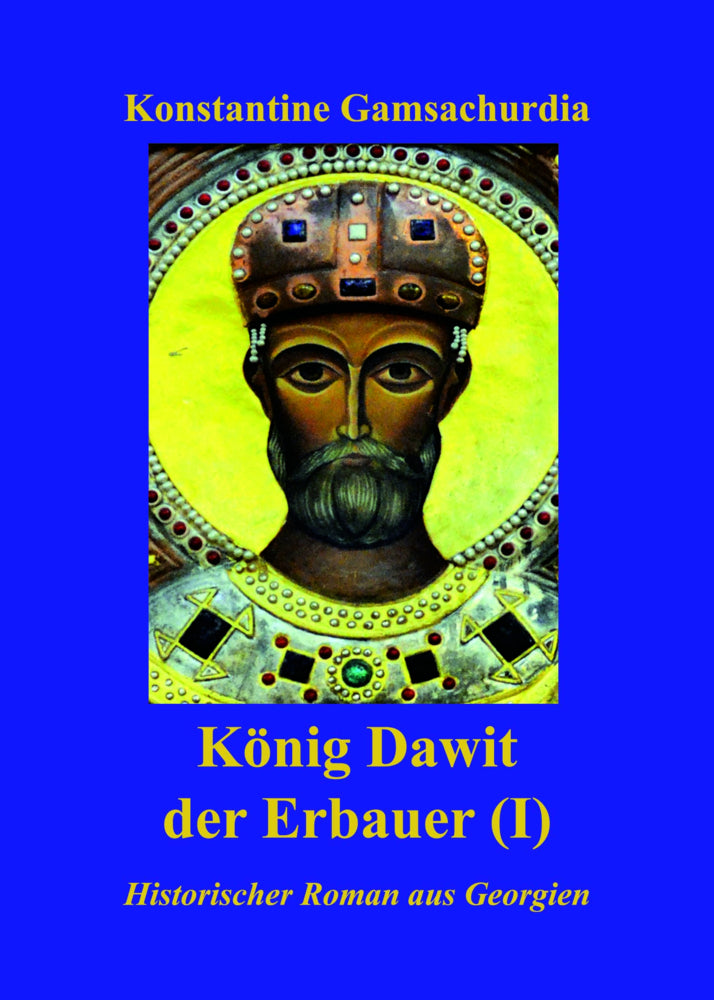 König Dawit der Erbauer (Erstes Buch) (Konstantine Gamsachurdia)