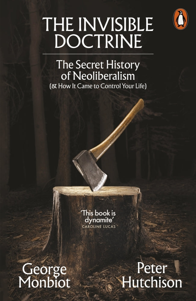 The Invisible Doctrine (George Monbiot)