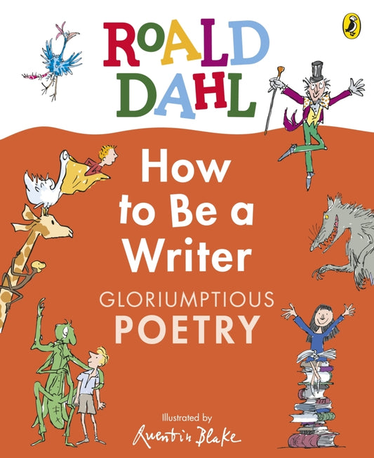 Roald Dahl How to Be a Writer: Gloriumptious Poetry (Roald Dahl)