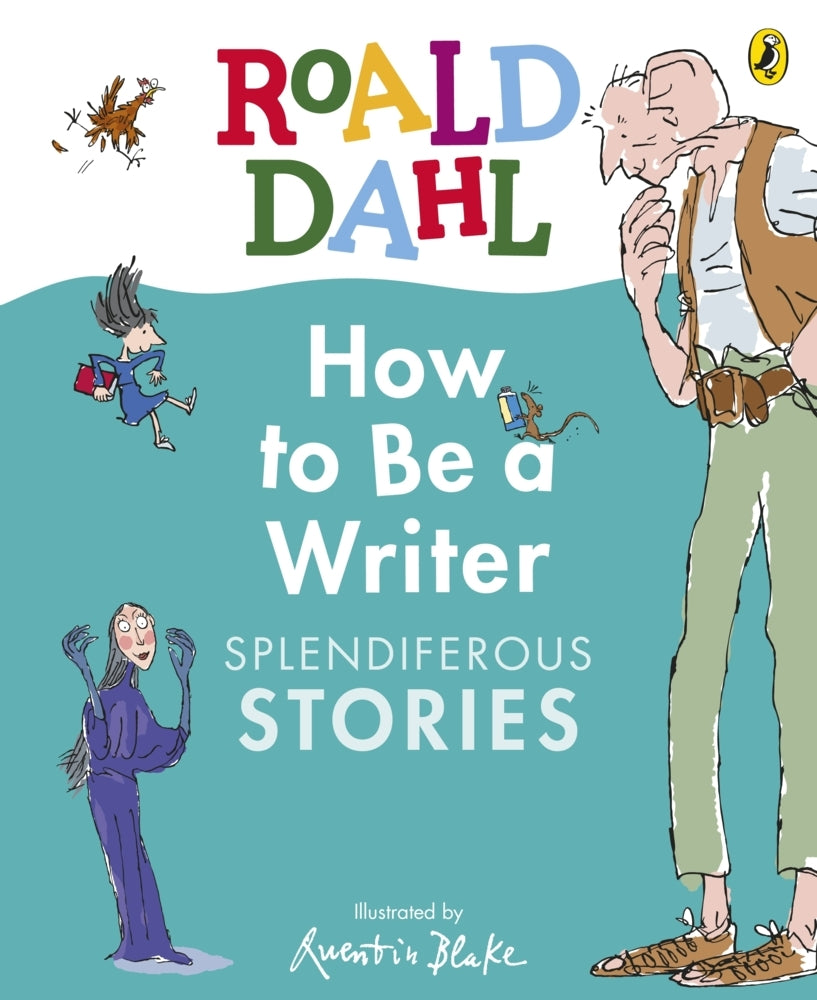 Roald Dahl How to Be a Writer: Splendiferous Stories (Roald Dahl)