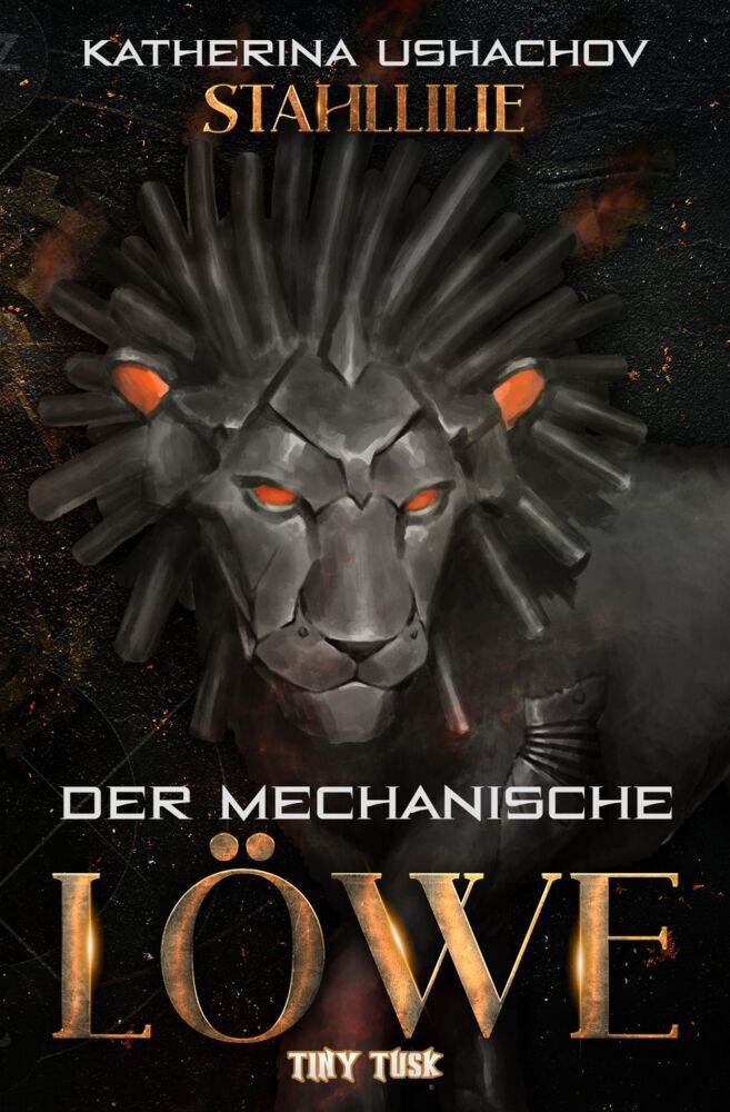 Stahllilie: Der mechanische Löwe (Katherina Ushachov)