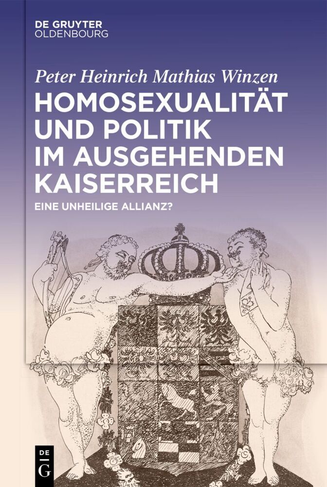 Homosexualität und Politik im ausgehenden Kaiserreich (Peter Heinrich Mathias Winzen)