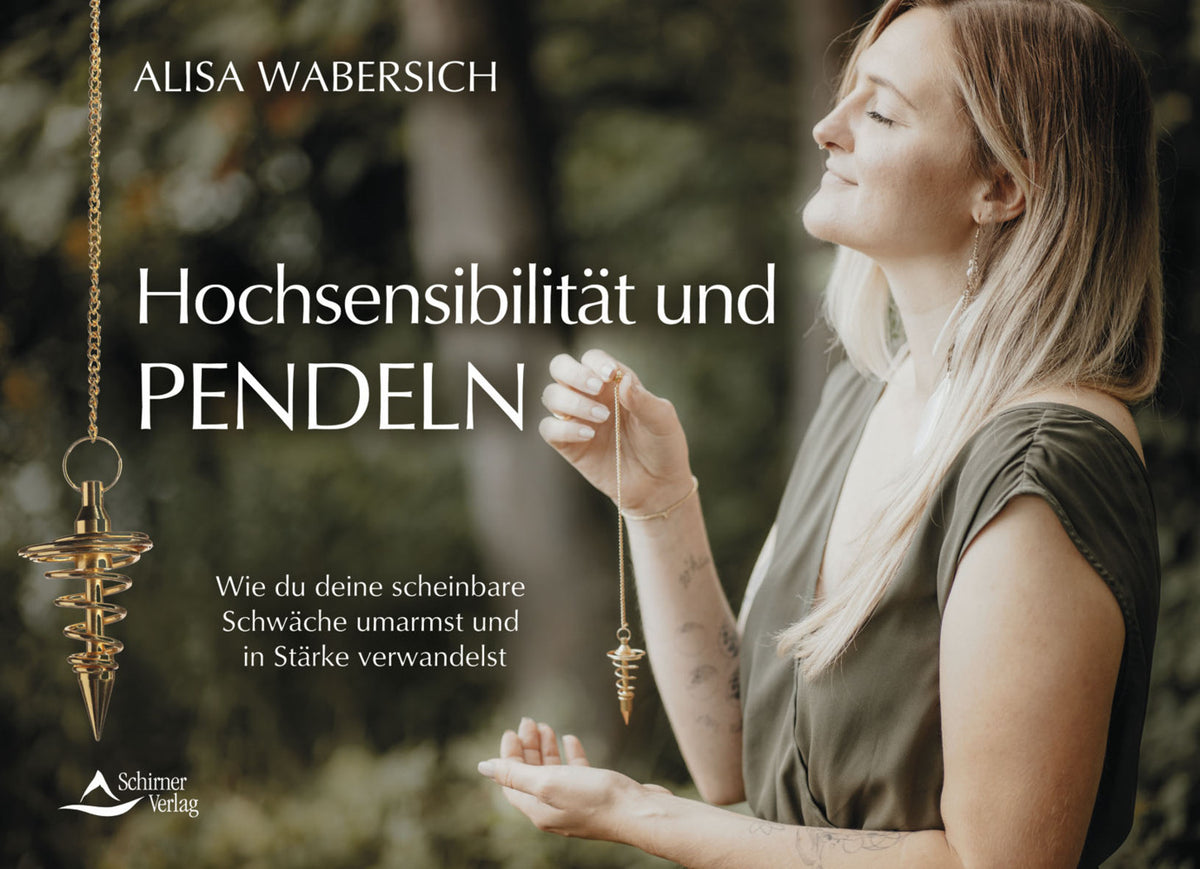 Hochsensibilität und Pendeln (Alisa Wabersich)