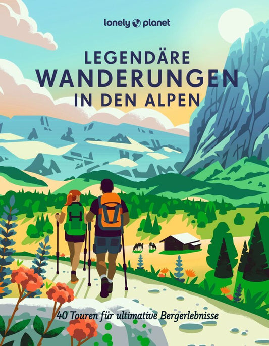 LONELY PLANET Bildband Legendäre Wanderungen in den Alpen (Anita Arneitz)