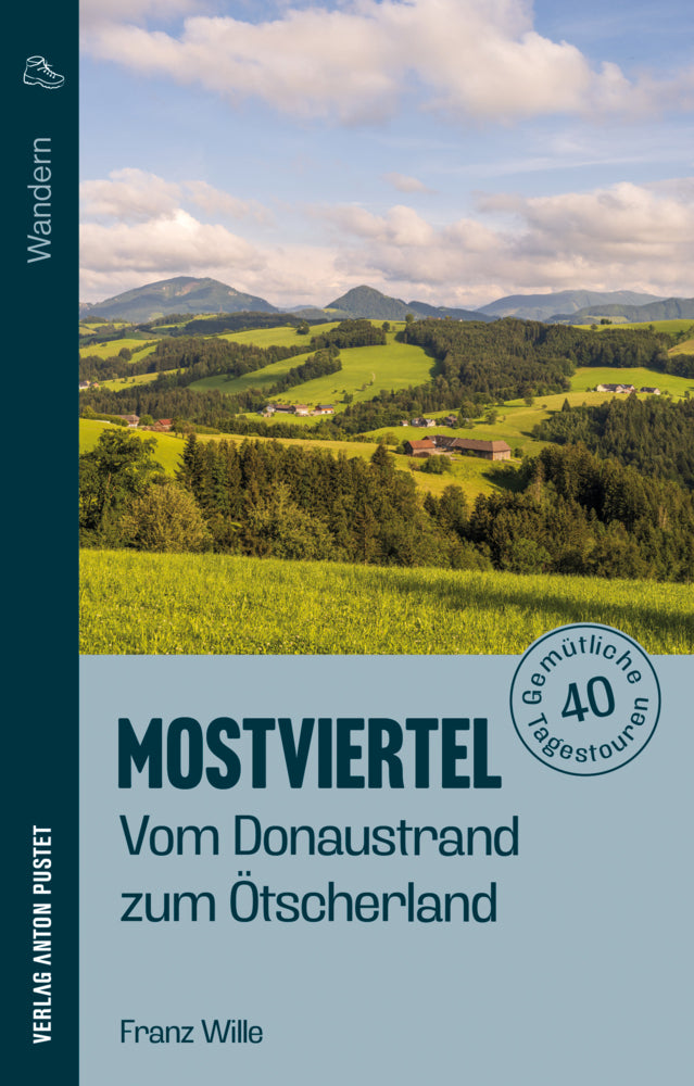 Wandern im Mostviertel: Vom Donaustrand zum Ötscherland (Franz Wille)