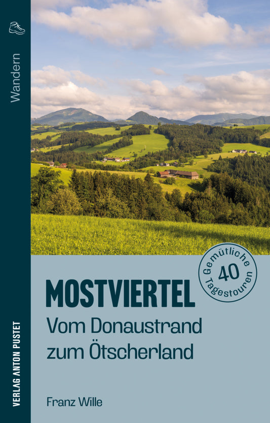 Wandern im Mostviertel: Vom Donaustrand zum Ötscherland (Franz Wille)