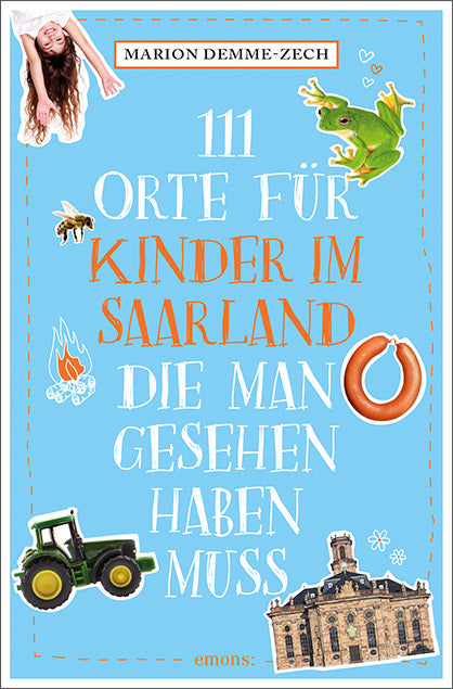 111 Orte für Kinder im Saarland, die man gesehen haben muss (Marion Demme-Zech)