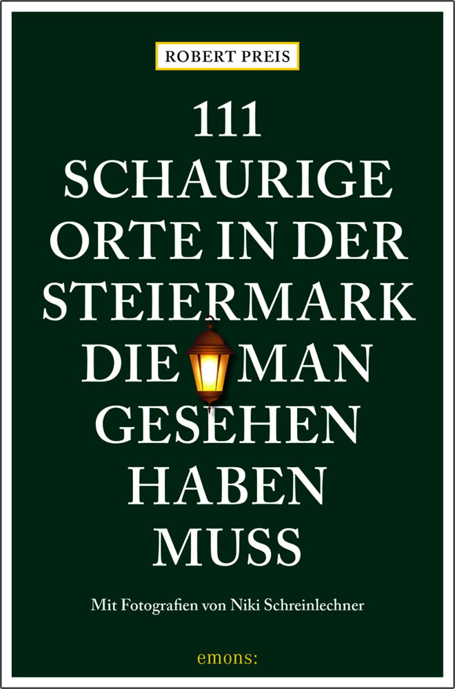 111 schaurige Orte in der Steiermark, die man gesehen haben muss (Robert Preis)