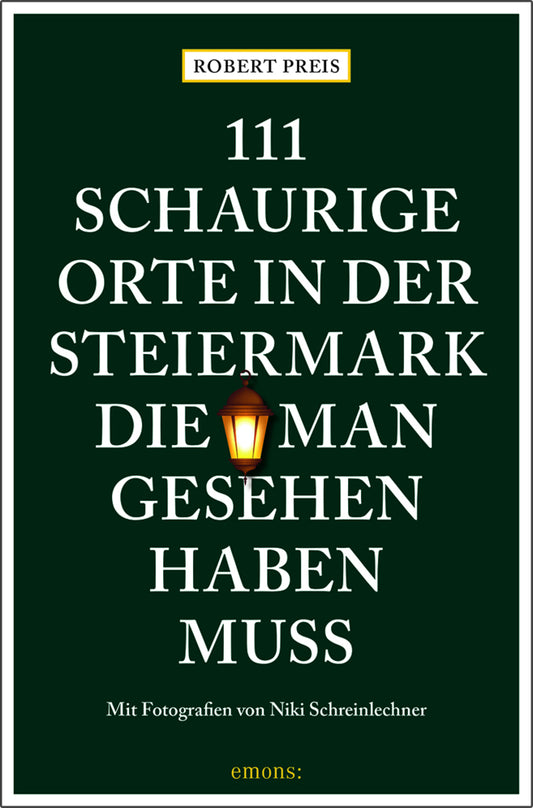 111 schaurige Orte in der Steiermark, die man gesehen haben muss (Robert Preis)