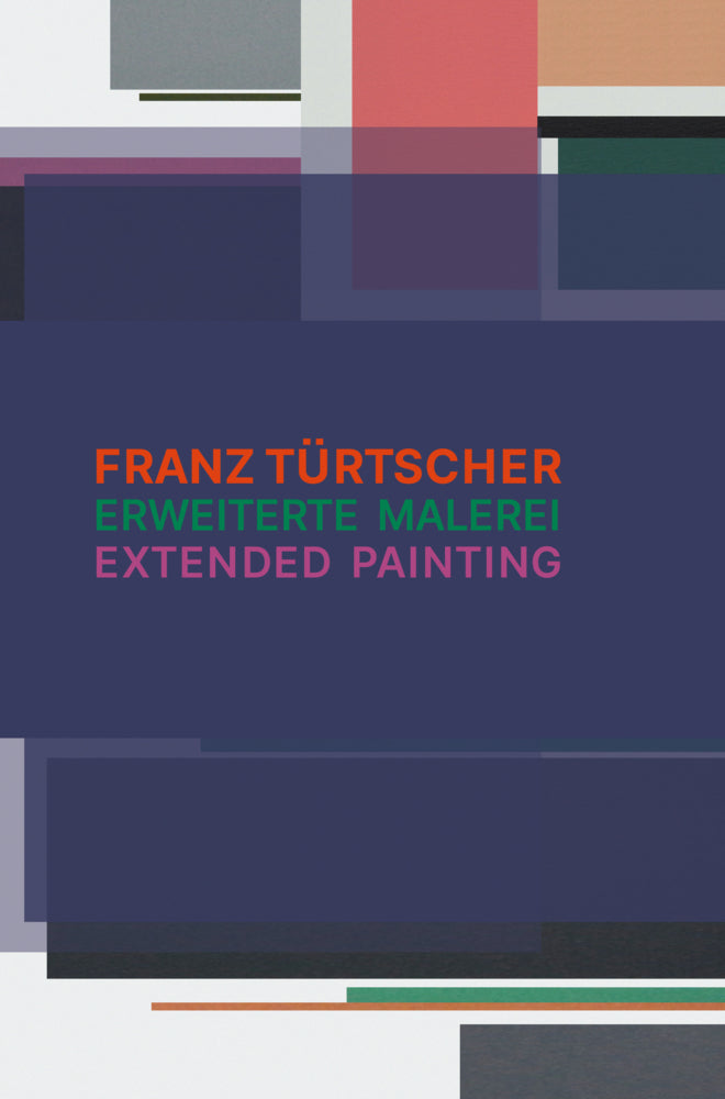 Erweiterte Malerei - extended painting (Franz Türtscher)