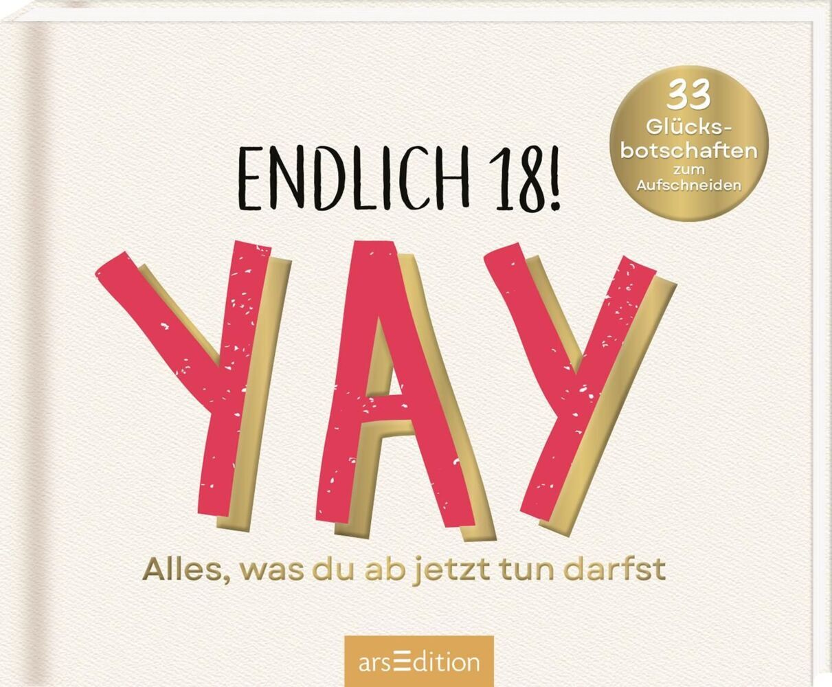 Endlich 18! Yay! Alles, was du ab jetzt tun darfst (Paulus Vennebusch)