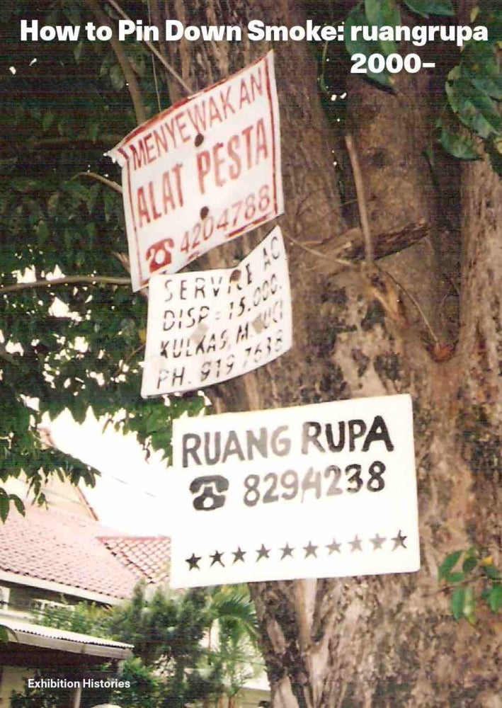 How to Pin Down Smoke: ruangrupa since 2000 (Wing Chan)