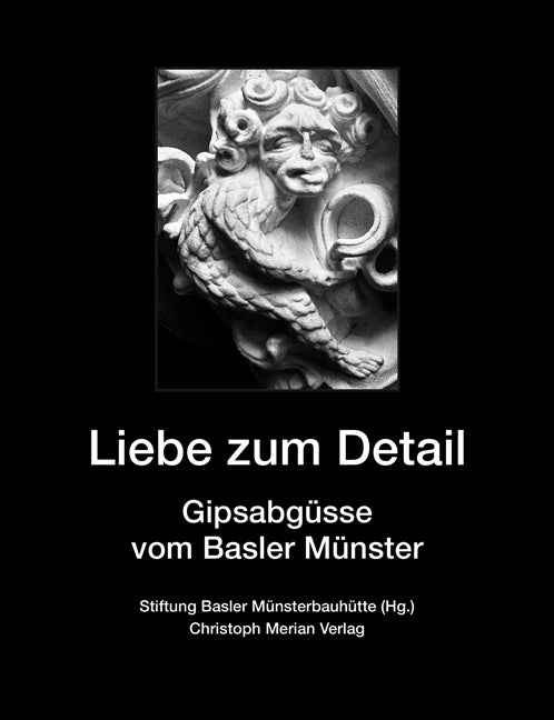 Liebe zum Detail (Stiftung Basler Münsterbauhütte)
