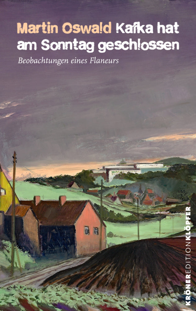 Kafka hat am Sonntag geschlossen (Martin Oswald)