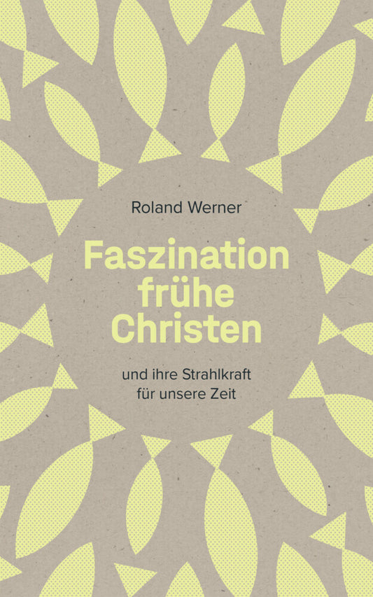 Faszination frühe Christen (Roland Werner)