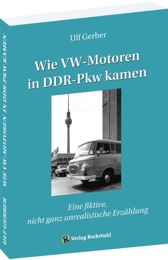 Wie VW-Motoren in DDR-Pkw kamen (Gerber Ulf)