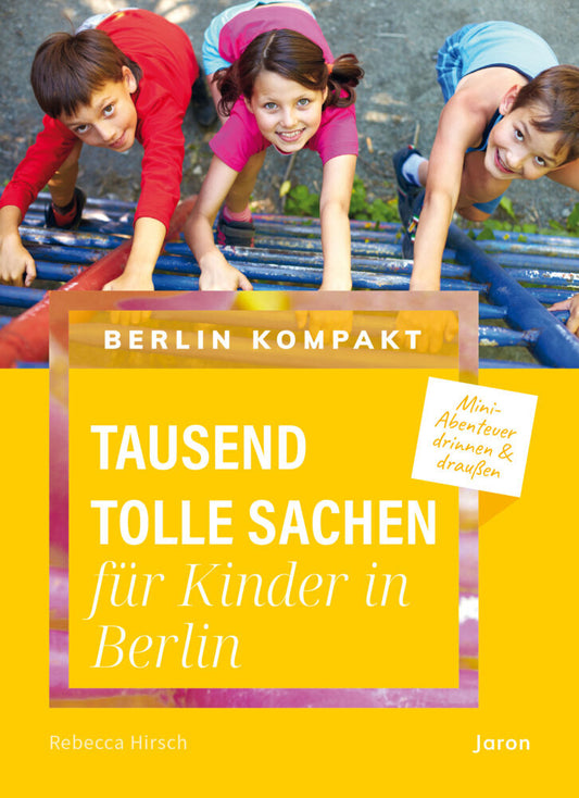 Tausend tolle Sachen für Kinder in Berlin (Rebecca Hirsch)