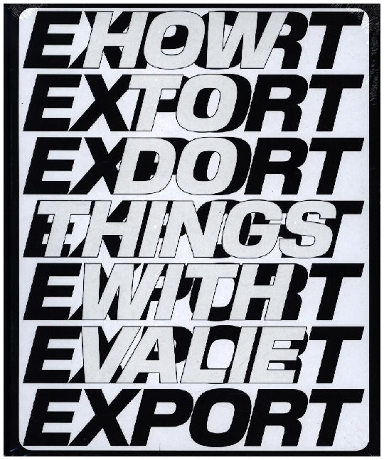 How to Do Things with VALIE EXPORT (Eszter Kondor)