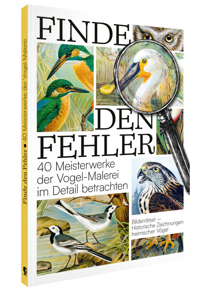 Finde den Fehler - 40 Meisterwerke der Vogel-Malerei