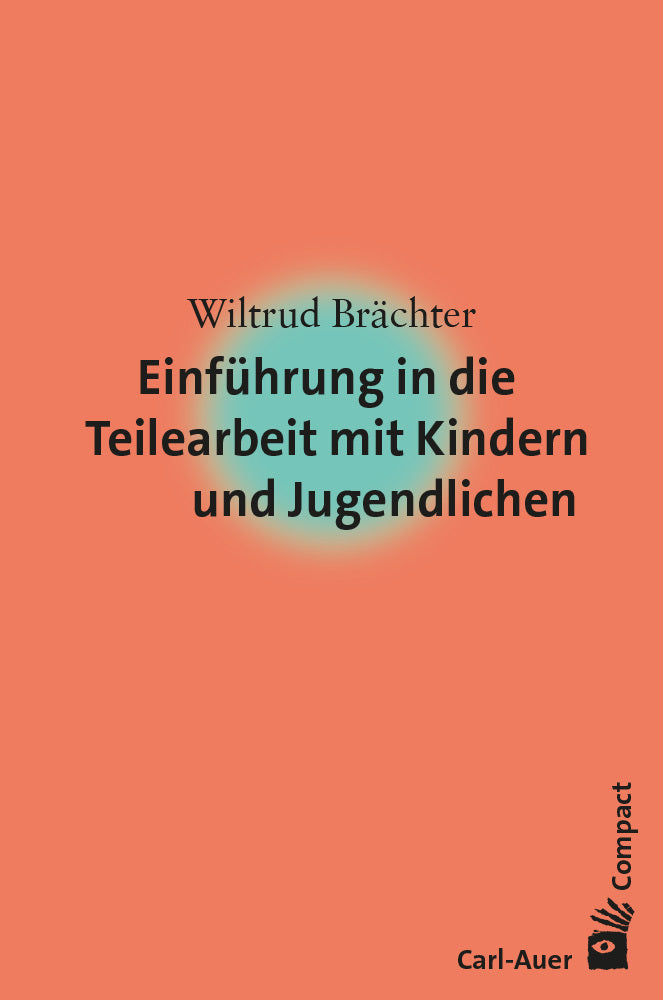Einführung in die Teilearbeit mit Kindern und Jugendlichen (Wiltrud Brächter)