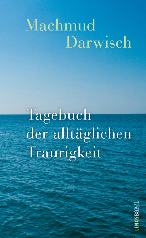 Tagebuch der alltäglichen Traurigkeit (Machmud Darwisch)