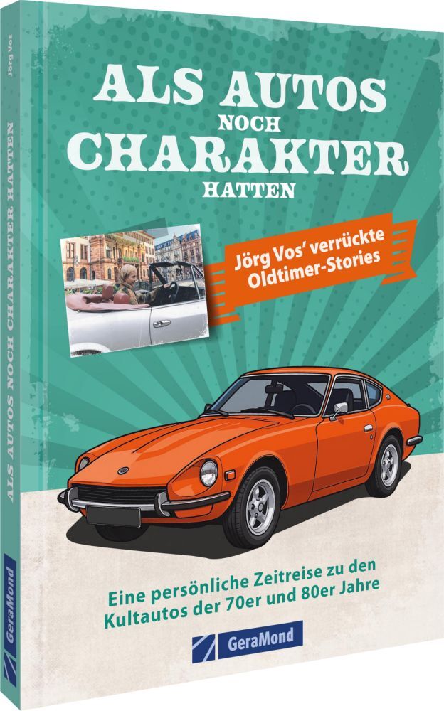 Als Autos noch Charakter hatten (Jörg Vos)