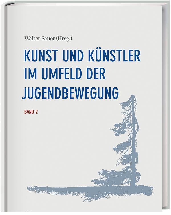 Kunst und Künstler im Umfeld der Jugendbewegung Band 2 (Walter Sauer)