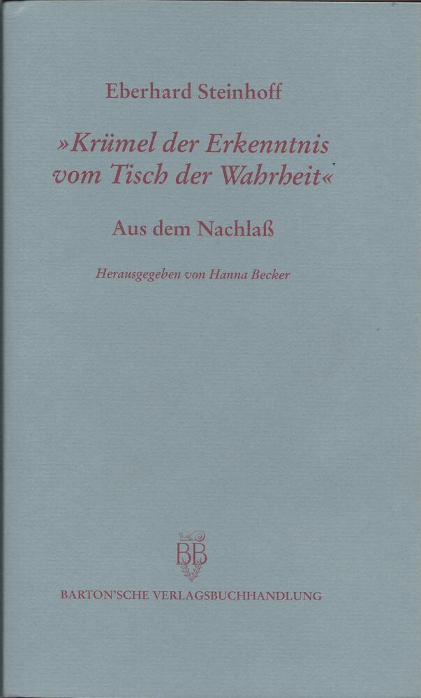 Krümel der Erkenntnis vom Tisch der Wahrheit (Eberhard Steinhoff)