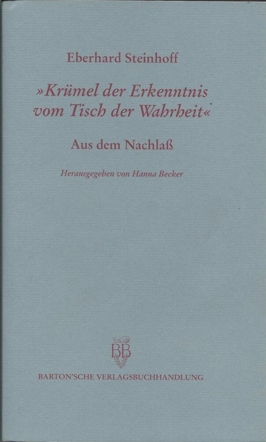 Krümel der Erkenntnis vom Tisch der Wahrheit (Eberhard Steinhoff)