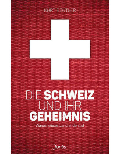 fontis Die Schweiz und ihr Geheimnis (Deutsch, 2017, Kurt Beutler)