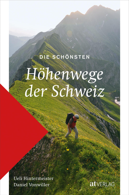 AT Die schönsten Höhenwege der Schweiz (Deutsch, 2021, Daniel Vonwiller, Ueli Hintermeister)