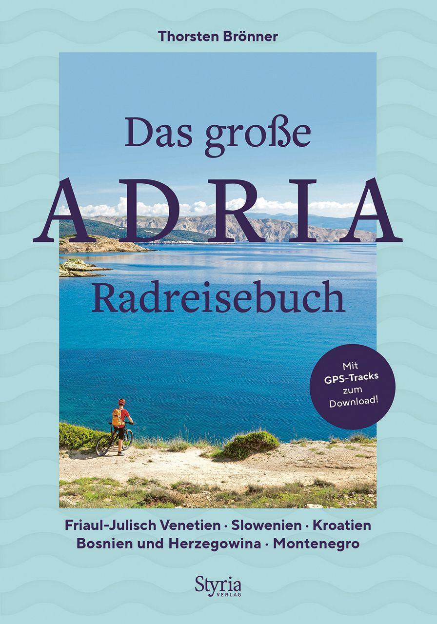 edition styria Das große Adria Radreisebuch (Deutsch, 2023, Thorsten Brönner)