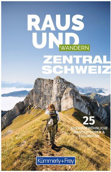 Hallwag Kümmerly+Frey Raus und Wandern Zentralschweiz (Deutsch, 2024, Hallwag Kümmerly+Frey AG)