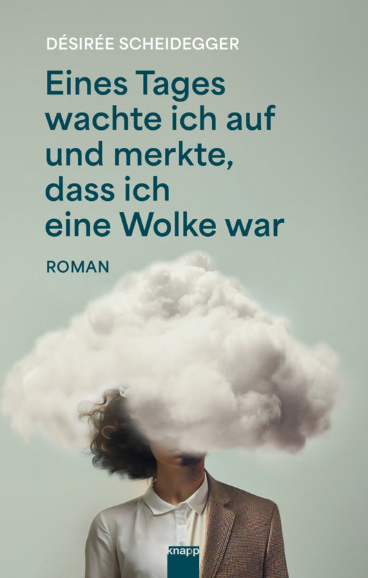 Eines Tages wachte ich auf und merkte, dass ich eine Wolke war (Désiréee Scheidegger)
