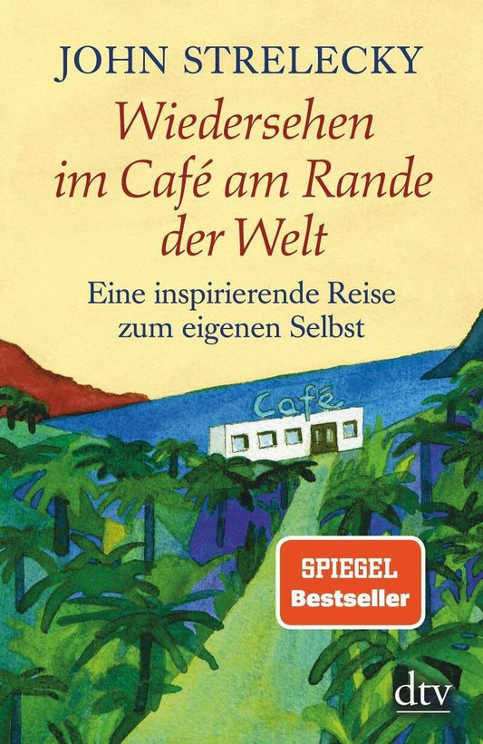 DTV Wiedersehen im Café am Rande der Welt (Deutsch, 2017, John Strelecky)