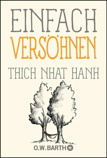 O.W. Barth Einfach versöhnen (Deutsch, 2018, Thich Nhat Hanh)