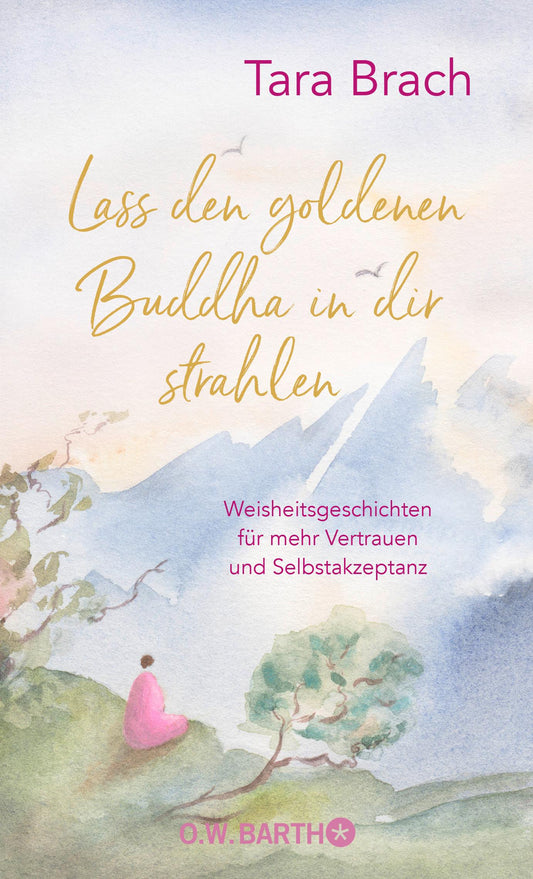 O.W. Barth Lass den goldenen Buddha in dir strahlen (Deutsch, 2022, Tara Brach)